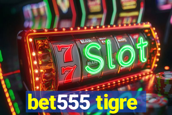 bet555 tigre